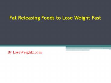 Fat releasing foods in diet controls excess body fat & keeps body active