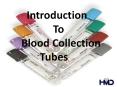 Introduction To Blood Collection Tubes PowerPoint PPT Presentation