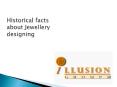 Historical facts about Jewellery designing PowerPoint PPT Presentation