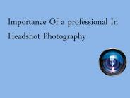 Importance Of a professional In Headshot Photography