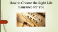 How to Choose the Right Life Insurance for You PowerPoint PPT Presentation