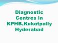 Diagnostic Centres in KPHB,Kukatpally Hyderabad PowerPoint PPT Presentation