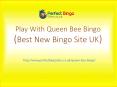 Queen Bee Bingo | New Online Bingo Sites | £70 Free Bingo | 10 Free Spi PowerPoint PPT Presentation
