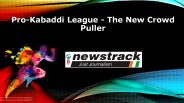 “Pro-Kabaddi League”- The New Crowd Puller