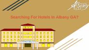 Want To Book Hotels In Albany GA Online?