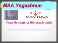 Yoga & Ayurveda Retreats In Rishikesh By Maa Yoga Ashram Arogyadham PowerPoint PPT Presentation