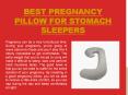 Best Pregnancy Pillow For Stomach Sleepers PowerPoint PPT Presentation