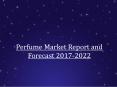 Perfume Market Report and Forecast 2017-2022 PowerPoint PPT Presentation