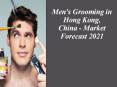 Men's Grooming in Hong Kong, China - Market Forecast 2021 PowerPoint PPT Presentation