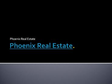 Phoenix Real Estate