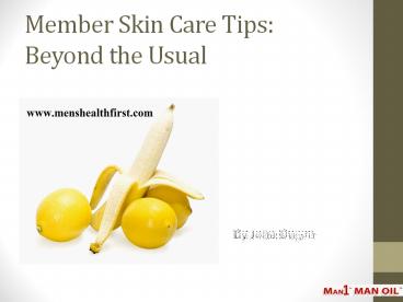 Member Skin Care Tips: Beyond the Usual