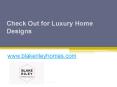 Check Out for Luxury Home Designs - www.blakerileyhomes.com PowerPoint PPT Presentation