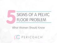 5 Signs of a Pelvic Floor Problem