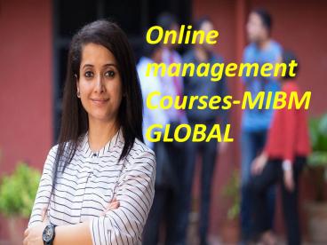 Online management Courses-is Best Service MIBM GLOBAL
