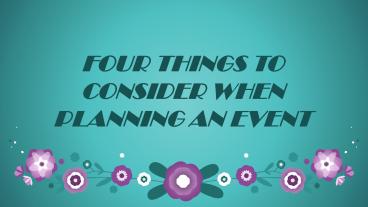 Four Things to Consider When Planning an Event