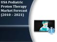 USA Pediatric Proton Therapy Market Forecast (2010 – 2021) PowerPoint PPT Presentation