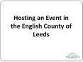 Hosting an Event in the English County of Leeds PowerPoint PPT Presentation
