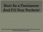 Start As a Freelancer And Fill Your Pockets!
