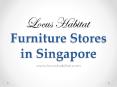 Furniture Stores in Singapore - www.locushabitat.com (1) PowerPoint PPT Presentation