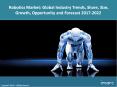 Global Robotics Market | Size | Growth | Trends | Analysis and Research Report 2017 - 2022 PowerPoint PPT Presentation