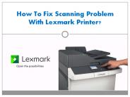 How To Fix Scanning Problem With Lexmark Printer?