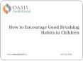 How to Encourage Good Brushing Habits in Children PowerPoint PPT Presentation