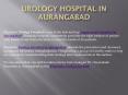 Urology Hospital In Aurangabad - Mundada Urology Hospital Aurangabad Maharastra PowerPoint PPT Presentation