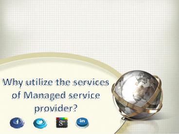 Why utilize the services of Managed service provider? (1)