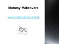 Mummy Makeovers - www.sculptsurgery.com.au PowerPoint PPT Presentation