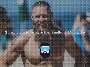 Handlebar moustache-3 easy steps to achieve the handlebar moustache