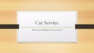 Car Service and when to go for service