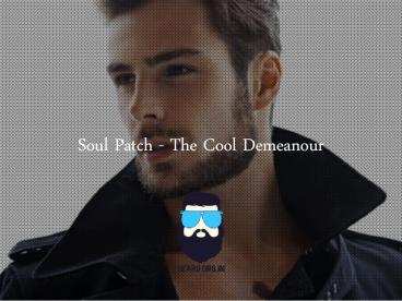 Soul patch-the cool demeanour