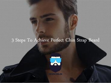3 steps to achieve perfect chin strap beard