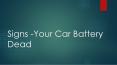 Signs your car battery is about to die PowerPoint PPT Presentation