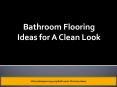 Bathroom Flooring Ideas for A Clean Look PowerPoint PPT Presentation
