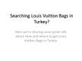 Louis Vuitton Bags in Turkey PowerPoint PPT Presentation