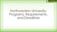 Northwestern University: Programs, Requirements, and Deadlines (1)