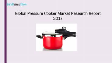 Global Pressure Cooker Market Research Report 2017