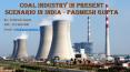 Coal Industry In Present Scenario In India - Padmesh Gupta PowerPoint PPT Presentation