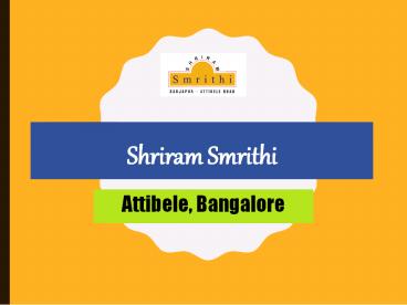 Shriram Smrithi - Attibele, Bangalore | Call@9821798104