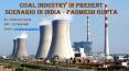Coal Industry In Present Scenario In India - Padmesh Gupta (1) PowerPoint PPT Presentation