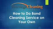 How to Do Bond Cleaning Service on Your Own