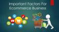 Important Factors for Ecommerce Business PowerPoint PPT Presentation