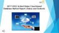 2017-2022 United States Cloud-based Database Market Report (Status and Outlook) PowerPoint PPT Presentation