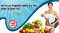 How To Lose Weight In A Healthy Way With Herbal Fat Burner Pills?