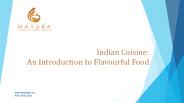 Indian Cuisine: An Introduction to Flavourful Food - Mayura
