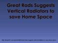 GREAT RADS SUGGESTS VERTICAL RADIATORS TO SAVE HOME SPACE (3) PowerPoint PPT Presentation