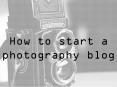 How to Start a Photography Blog - Ultimate Guide for Beginners PowerPoint PPT Presentation