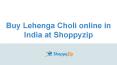 Buy Lehenga Choli online in India at Shoppyzip