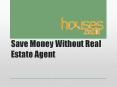 Save Money Without Real Estate Agent PowerPoint PPT Presentation